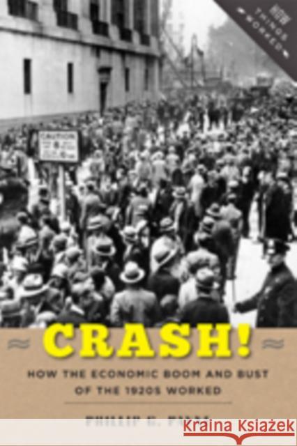 Crash!: How the Economic Boom and Bust of the 1920s Worked Payne, Phillip G. 9781421418568