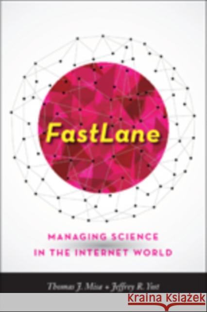 Fastlane: Managing Science in the Internet World Misa, Thomas J.; Yost, Jeffrey R. 9781421418681