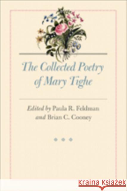 The Collected Poetry of Mary Tighe Feldman, Paula R.; Cooney, Brian C. 9781421418766