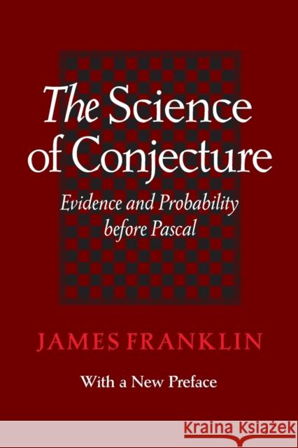 The Science of Conjecture: Evidence and Probability Before Pascal Franklin, James 9781421418803 John Wiley & Sons