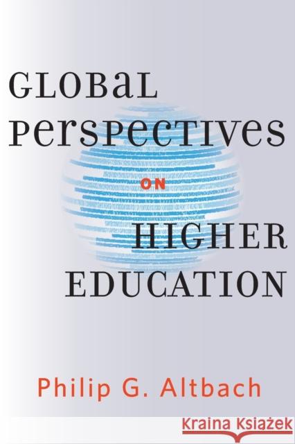 Global Perspectives on Higher Education Altbach, Philip G. 9781421419268
