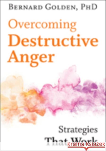 Overcoming Destructive Anger: Strategies That Work Golden, Bernard 9781421419749 John Wiley & Sons