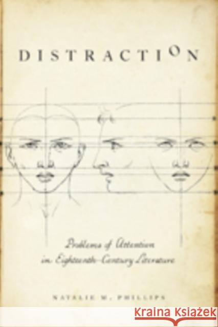 Distraction: Problems of Attention in Eighteenth-Century Literature Phillips, Natalie M. 9781421420127