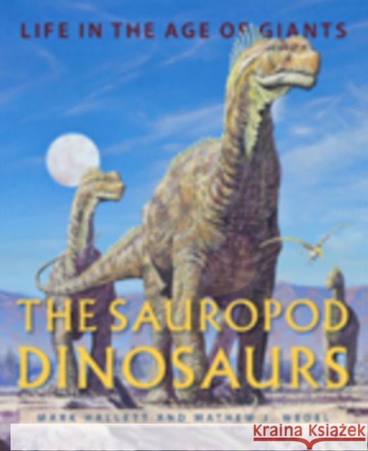 The Sauropod Dinosaurs: Life in the Age of Giants Hallett, Mark 9781421420288