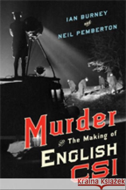 Murder and the Making of English Csi Burney, Ian; Pemberton, Neil 9781421420400