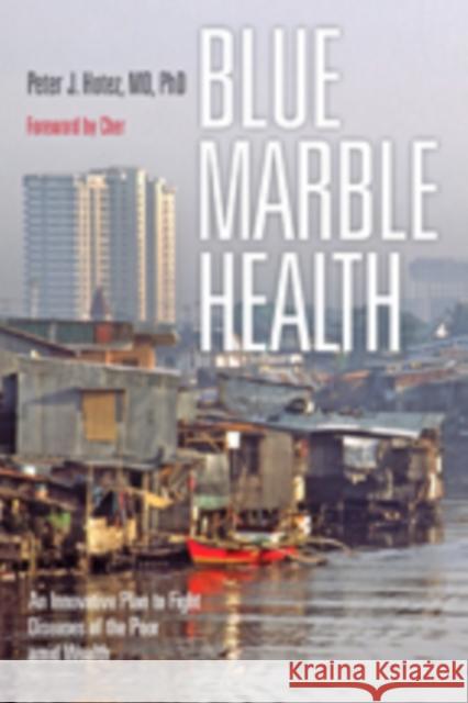 Blue Marble Health: An Innovative Plan to Fight Diseases of the Poor Amid Wealth Hotez, Peter J.; Cher, Cher 9781421420462