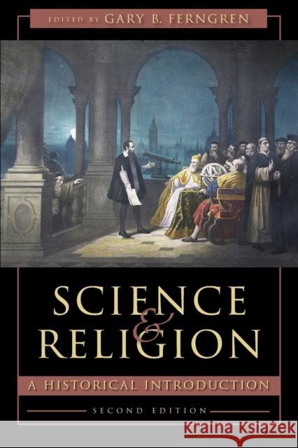 Science and Religion: A Historical Introduction Ferngren, Gary B. 9781421421728