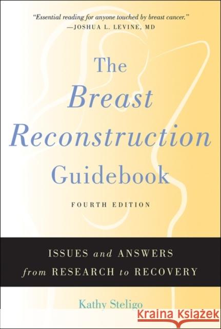 The Breast Reconstruction Guidebook: Issues and Answers from Research to Recovery Steligo, Kathy 9781421422961