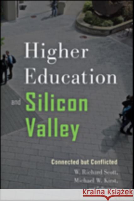 Higher Education and Silicon Valley: Connected But Conflicted Scott, W. Richard; Kirst, Michael W. 9781421423081