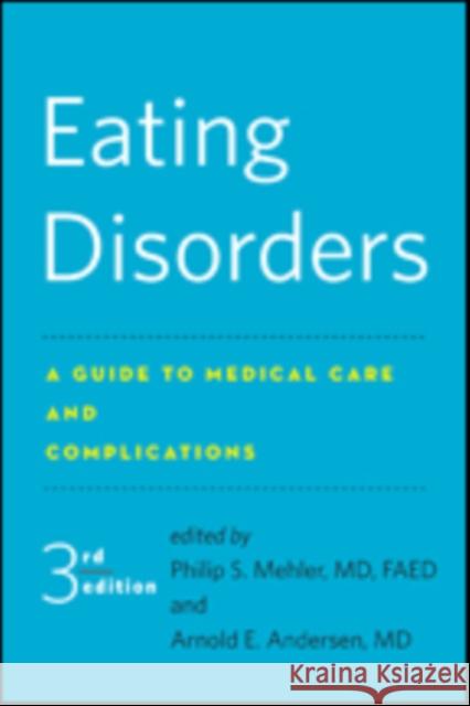 Eating Disorders: A Guide to Medical Care and Complications Mehler, Philip S.; Andersen, Arnold E. 9781421423432 Johns Hopkins University Press
