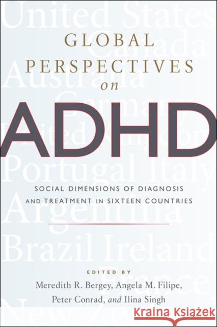 Global Perspectives on ADHD: Social Dimensions of Diagnosis and Treatment in Sixteen Countries Bergey, Meredith R.; Filipe, Angela M.; Conrad, Peter 9781421423791 John Wiley & Sons