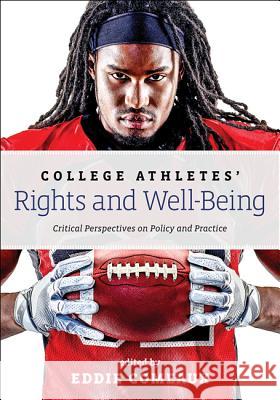 College Athletes' Rights and Well-Being: Critical Perspectives on Policy and Practice Comeaux, Eddie 9781421423852 John Wiley & Sons