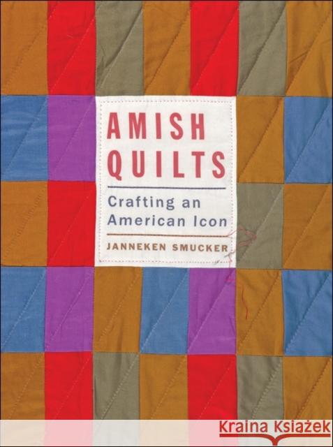 Amish Quilts: Crafting an American Icon Smucker, Janneken 9781421423999 John Wiley & Sons