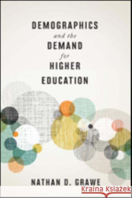 Demographics and the Demand for Higher Education Grawe, Nathan D. 9781421424132 John Wiley & Sons