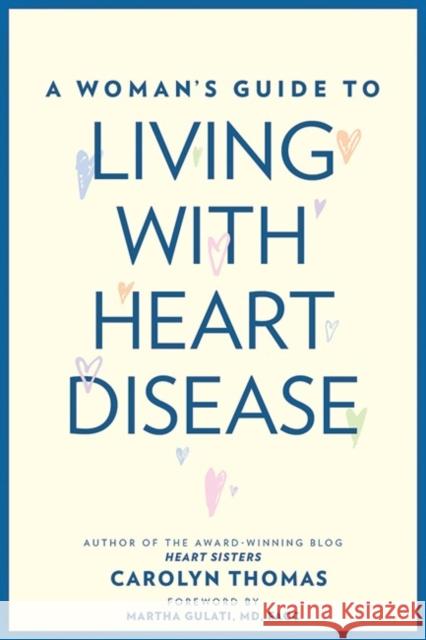 A Woman's Guide to Living with Heart Disease Thomas, Carolyn; Gulati, Martha 9781421424194