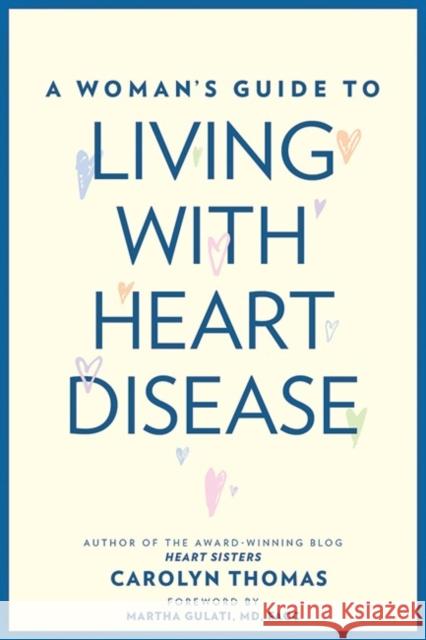 A Woman's Guide to Living with Heart Disease Thomas, Carolyn; Gulati, Martha 9781421424200