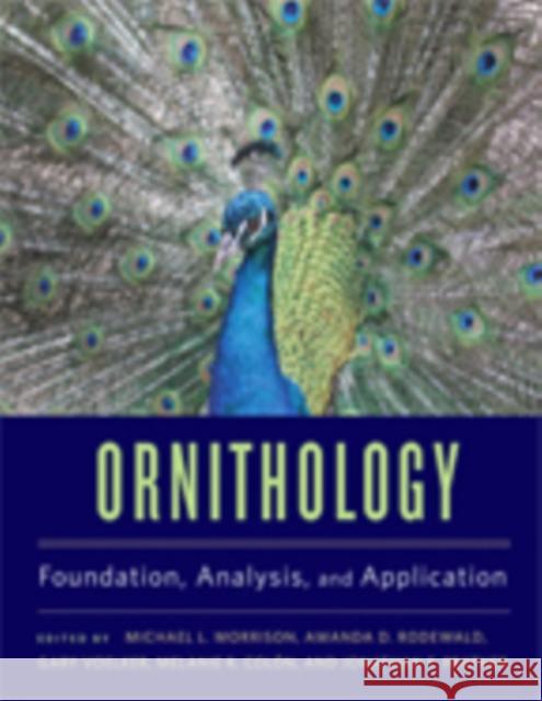 Ornithology: Foundation, Analysis, and Application Michael L. Morrison Amanda D. Rodewald Gary Voelker 9781421424712