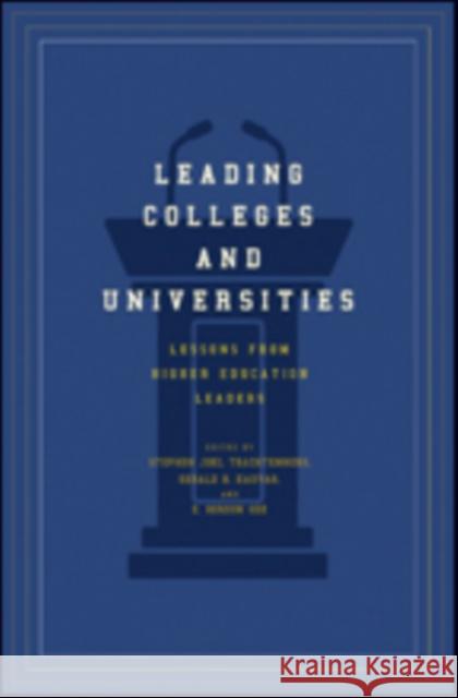 Leading Colleges and Universities: Lessons from Higher Education Leaders Stephen Joel Trachtenberg Gerald B. Kauvar E. Gordon Gee 9781421424927 Johns Hopkins University Press