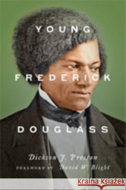 Young Frederick Douglass Dickson J. Preston David W. Blight 9781421425948