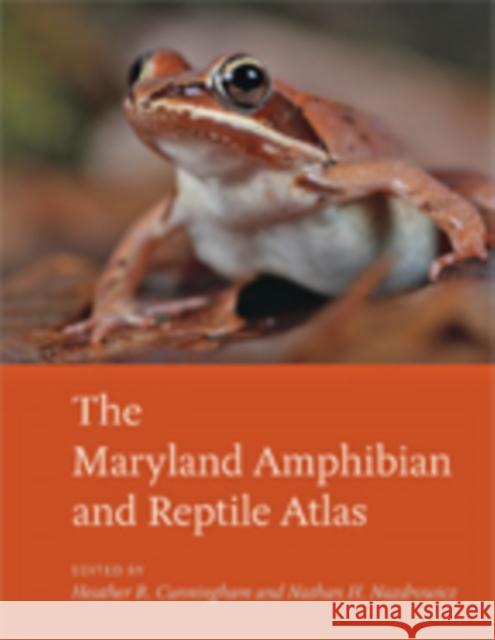 The Maryland Amphibian and Reptile Atlas Heather R. Cunningham 9781421425955 Johns Hopkins University Press