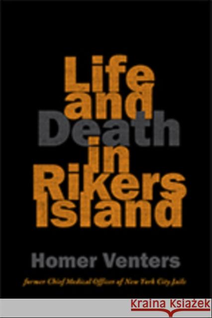 Life and Death in Rikers Island Homer Venters 9781421427355