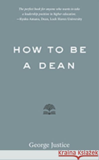 How to Be a Dean George Justice 9781421428789