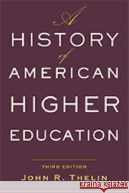 A History of American Higher Education John R. Thelin 9781421428833 Johns Hopkins University Press