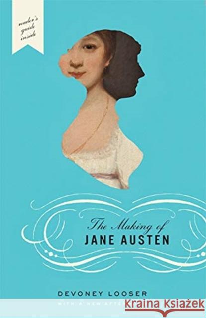 The Making of Jane Austen Devoney Looser 9781421428994