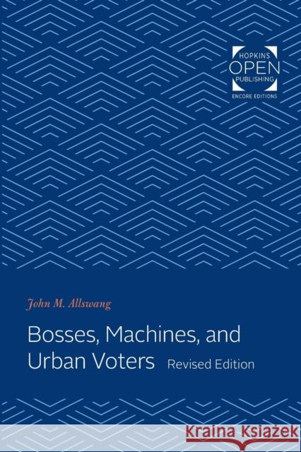 Bosses, Machines, and Urban Voters John M. Allswang   9781421430324