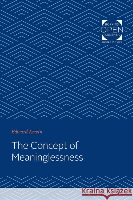 The Concept of Meaninglessness Edward Erwin   9781421430706 Johns Hopkins University Press