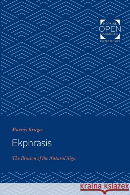 Ekphrasis: The Illusion of the Natural Sign Murray Krieger 9781421431208