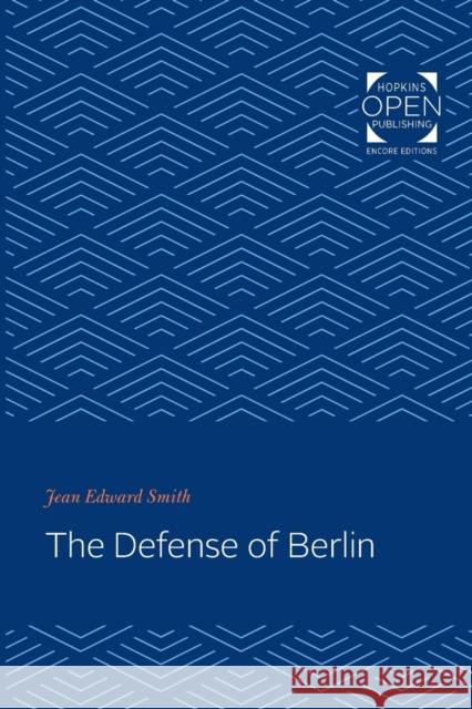 The Defense of Berlin Jean Edward Smith 9781421431635