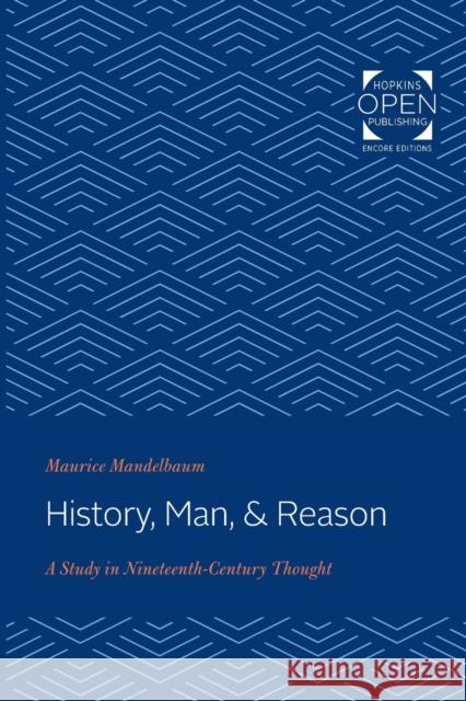 History, Man, and Reason: A Study in Nineteenth-Century Thought Mandelbaum, Maurice 9781421431789
