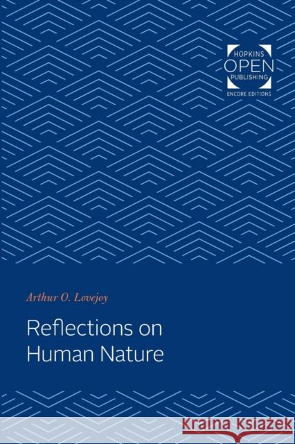 Reflections on Human Nature Arthur O. Lovejoy 9781421432434 Johns Hopkins University Press