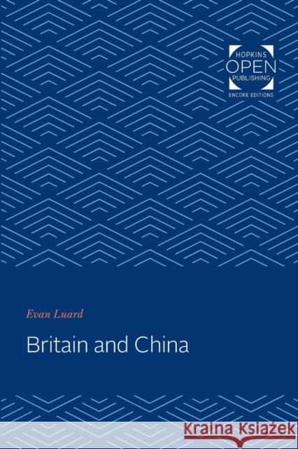 Britain and China D. E. T. Luard 9781421433547 Johns Hopkins University Press