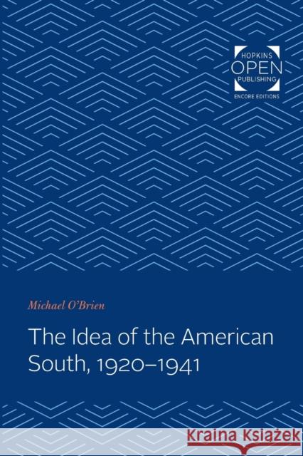 The Idea of the American South, 1920-1941 Michael O'Brien 9781421433622 Johns Hopkins University Press