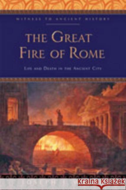 The Great Fire of Rome: Life and Death in the Ancient City Joseph J. Walsh 9781421433707 Johns Hopkins University Press