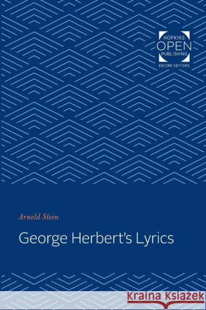 George Herbert's Lyrics Arnold Stein 9781421433820 Johns Hopkins University Press