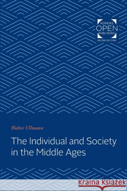 The Individual and Society in the Middle Ages Walter Ullmann 9781421433974