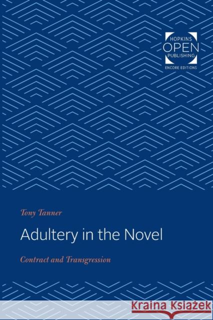 Adultery in the Novel: Contract and Transgression Tony Tanner (King's College)   9781421434414