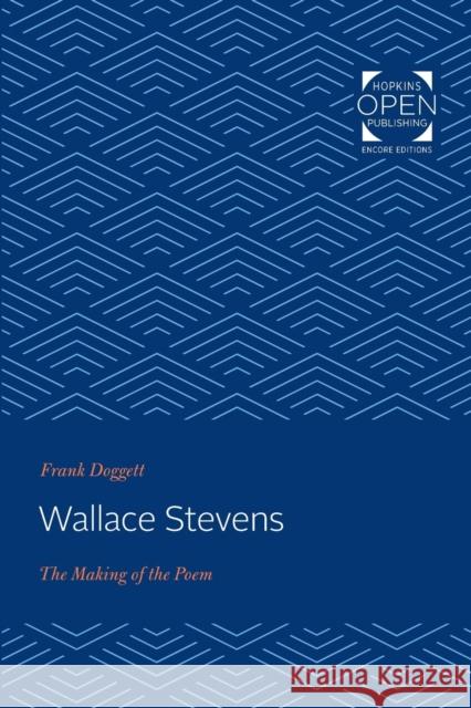 Wallace Stevens: The Making of the Poem Frank Doggett 9781421434865