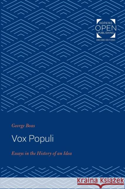 Vox Populi: Essays in the History of an Idea George Boas   9781421435039 Johns Hopkins University Press