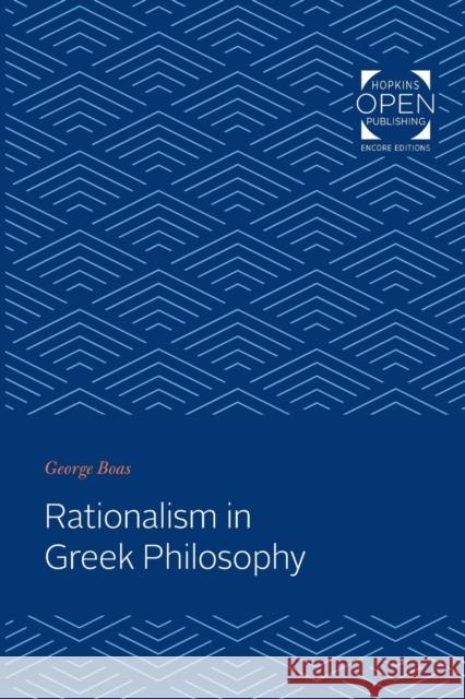 Rationalism in Greek Philosophy George Boas   9781421435695 Johns Hopkins University Press