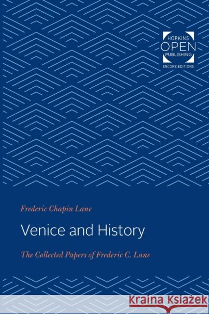 Venice and History: The Collected Papers of Frederic C. Lane Frederic Chapin Lane 9781421436234