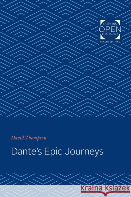 Dante's Epic Journeys David Thompson   9781421436296 Johns Hopkins University Press