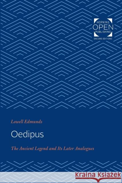 Oedipus: The Ancient Legend and Its Later Analogues Lowell Edmunds 9781421437187