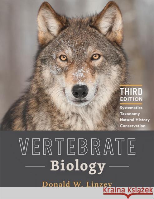 Vertebrate Biology: Systematics, Taxonomy, Natural History, and Conservation Donald W. Linzey 9781421437330