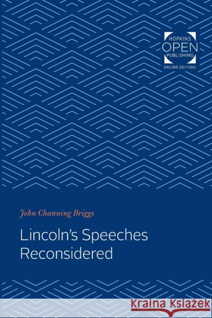 Lincoln's Speeches Reconsidered John Channing Briggs 9781421437453