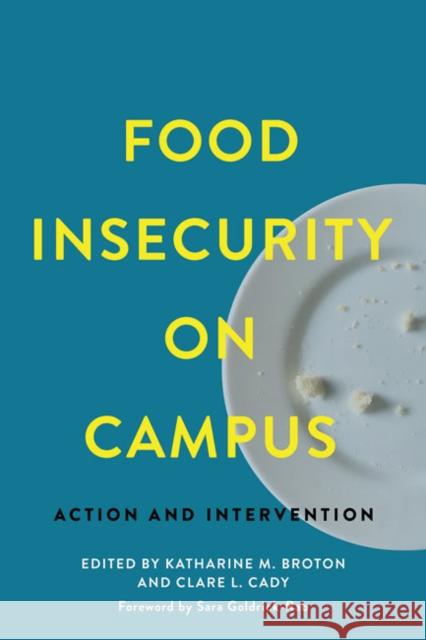 Food Insecurity on Campus: Action and Intervention Katharine M. Broton Clare L. Cady Sara Goldrick-Rab 9781421437729