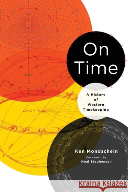 On Time: A History of Western Timekeeping Kenneth C. Mondschein 9781421438276